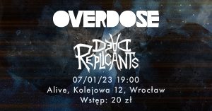 Dead Replicants / Overdose @ ALIVE | Wrocław | Dolnośląskie | Polska