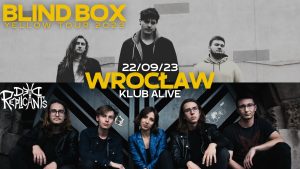 koncert BLIND BOX (Yellow Tour) & DEAD REPLICANTS | 22.09.2023 | ALIVE | WROCŁAW @ Alive | Wrocław | Dolnośląskie | Polska